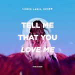 Tell me that you love me (single)