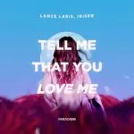 Tell me that you love me (single)