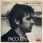 Como tú (Leon Felipe) / Palabras para Julia (José Agustín Goytisolo)