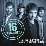 I'll be better when you're gone