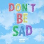Don't be sad (single)