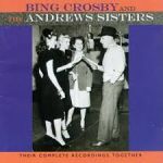 Bing Crosby & The Andrews Sisters: Their Complete Recordings Together