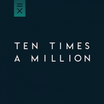 Ten times a million