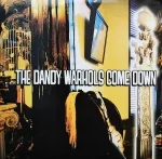 The Dandy Warhols come down