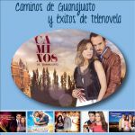 Caminos de Guanajuato y éxitos de telenovela