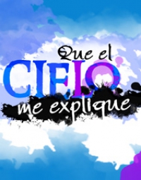 Que el cielo me explique